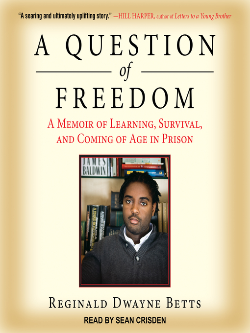 Title details for A Question of Freedom by Reginald Dwayne Betts - Available